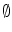 $$\emptyset $$