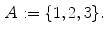 $$\begin{aligned} A:=\{1,2,3\}. \end{aligned}$$