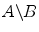 $$A{\backslash }B$$