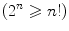 $$(2^n\geqslant n!)$$