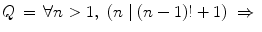 $$Q\,=\, \forall n > 1,\,\,(n\mid (n-1)!+1) \,\,\Rightarrow \,\,$$
