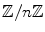 $$\mathbb {Z}/n\mathbb {Z}$$