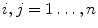 $$i,j=1\ldots ,n$$
