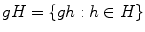 $$gH = \{gh: h \in H\}$$