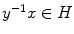 $$y^{-1}x \in H$$