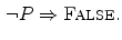$$\begin{aligned} \lnot P\Rightarrow \textsc {False}. \end{aligned}$$