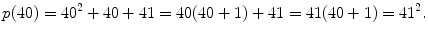$$ p(40)=40^2+40+41=40(40+1)+41=41(40+1)=41^2. $$