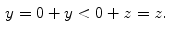 $$\begin{aligned} y = 0 + y < 0 + z = z. \\ \end{aligned}$$