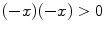 $$(-x)(-x) > 0$$