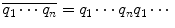 $$ \overline{q_1\cdots q_n}=q_1\cdots q_nq_1\cdots $$