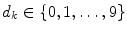 $$d_k\in \{0,1,\ldots ,9\}$$