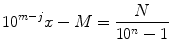 $$ 10^{m-j}x-M=\frac{N}{10^n-1} $$