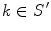 $$k\in S^{\,\prime }$$