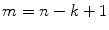 $$m=n-k+1$$