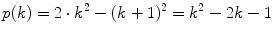 $$ p(k)=2\cdot k^2-(k+1)^2=k^2-2k-1 $$