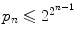 $$p_n\leqslant 2^{2^{n-1}}$$