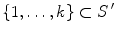 $$\{1,\ldots ,k\}\subset S^{\,\prime }$$