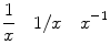 $$ \frac{1}{x}\quad 1/x \quad x^{-1} $$