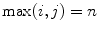 $$\max (i,j)=n$$