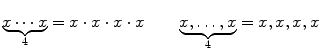 $$ \underbrace{x\cdots x}_{4}=x\cdot x\cdot x\cdot x \qquad \underbrace{x,\ldots , x}_{4}=x, x, x, x $$