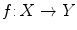 $$f{:}\,X\rightarrow Y$$