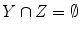 $$Y\cap Z = \emptyset $$