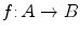 $$f{:}\,A\rightarrow B$$