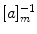 $$[a]_m^{-1}$$