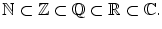 $$ \mathbb {N}\subset \mathbb {Z}\subset \mathbb {Q}\subset \mathbb {R}\subset \mathbb {C}. $$