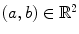 $$(a,b)\in \mathbb {R}^2$$
