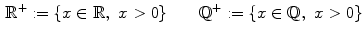 $$\begin{aligned} \mathbb {R}^+:=\{x\in \mathbb {R},\,\,x>0\} \qquad \mathbb {Q}^+:=\{x\in \mathbb {Q},\,\,x>0\} \end{aligned}$$