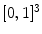 $$[0,1]^3$$