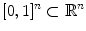 $$[0,1]^n\subset \mathbb {R}^n$$