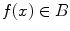$$f(x)\in B$$