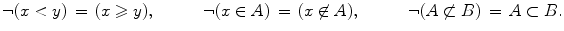 $$ \lnot (x<y)\,=\,(x\geqslant y), \quad \qquad \lnot (x\in A)\,=\,(x\not \in A), \quad \qquad \lnot (A\not \subset B)\,=\,A\subset B. $$