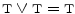 $${\textsc {t}}\vee {\textsc {t}}={\textsc {t}}$$