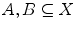 $$A,B\subseteq X$$
