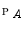 $${\fancyscript{P}}_A$$