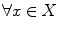 $$\forall x\in X$$