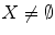 $$X\not =\emptyset $$