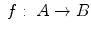 $$\ f:\ A\rightarrow B$$
