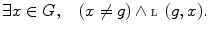 $$ \exists x\in G,\quad (x\ne g)\wedge {\fancyscript{L}}(g,x). $$