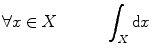 $$ \forall x \in X \quad \qquad \int \nolimits _X{\mathrm {d}}x $$
