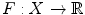 $$F:X\rightarrow \mathbb {R}$$