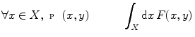 $$ \forall x \in X,\,\,{\fancyscript{P}}(x,y) \quad \qquad \int \nolimits _X\mathrm {d}x\,F(x,y) $$