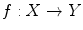 $$f:X\rightarrow Y$$