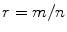 $$r=m/n$$