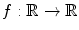 $$f:\mathbb {R}\rightarrow \mathbb {R}$$