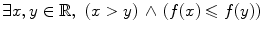 $$\exists x,y\in \mathbb {R},\,\,(x>y) \, \wedge \, (f(x)\leqslant f(y))$$