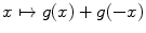 $$x\mapsto g(x)+g(-x)$$